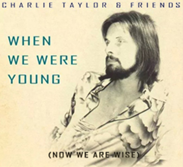 Charlie-Taylor-When-We-Were-Young-2